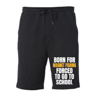 Born For Magnet Fishing Funny Gift Fleece Short | Artistshot