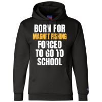 Born For Magnet Fishing Funny Gift Champion Hoodie | Artistshot