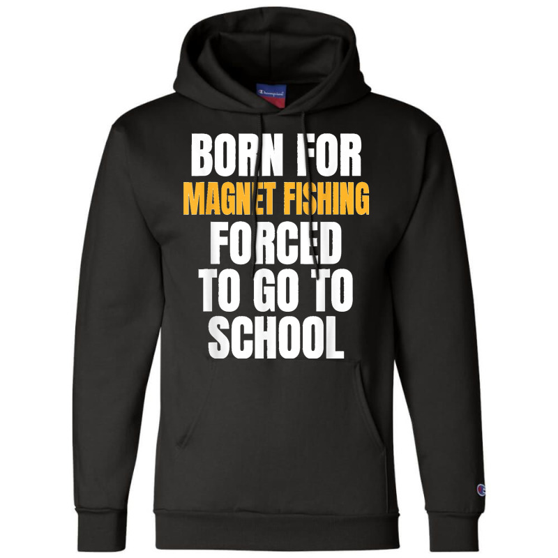 Born For Magnet Fishing Funny Gift Champion Hoodie | Artistshot