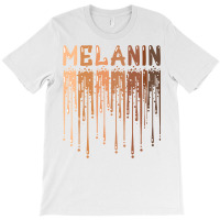 Drippin Melanin For Women Pride  Gifts Black History Month T-shirt | Artistshot