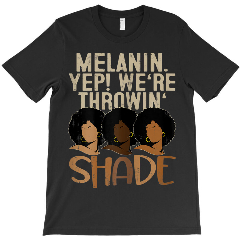 Womens Melanin We're Throwing Shade Black Pride African Gift Girls _00 T-shirt | Artistshot