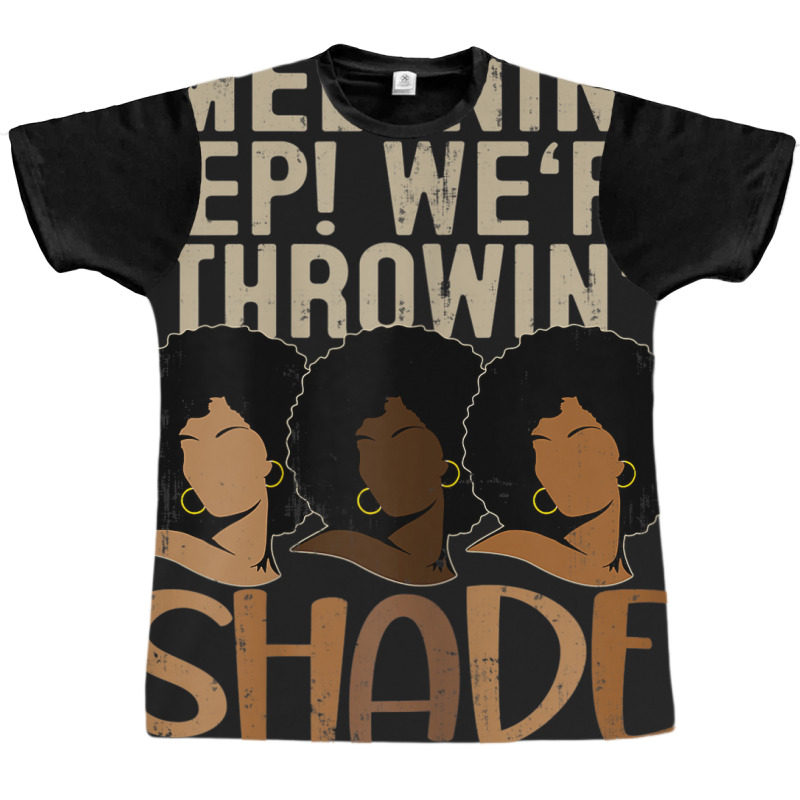 Womens Melanin We're Throwing Shade Black Pride African Gift Girls _00 Graphic T-shirt | Artistshot