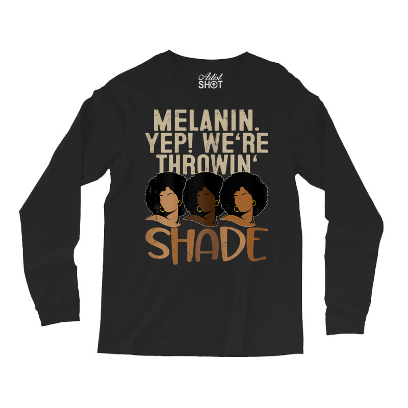 Womens Melanin We're Throwing Shade Black Pride African Gift Girls _00 Long Sleeve Shirts | Artistshot