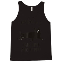 Limited Edition Cat My Cat & I Talk About You Black-cat Tank Top | Artistshot