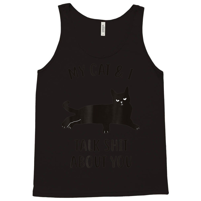 Limited Edition Cat My Cat & I Talk About You Black-cat Tank Top by michealyoungerlk01 | Artistshot