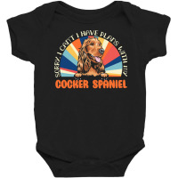 Dog Lover T  Shirt Sorry I Can't Have Plans With My Cocker Spaniel For Baby Bodysuit | Artistshot