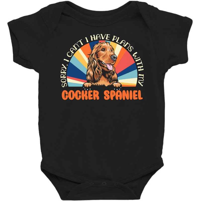 Dog Lover T  Shirt Sorry I Can't Have Plans With My Cocker Spaniel For Baby Bodysuit by roderick79981 | Artistshot