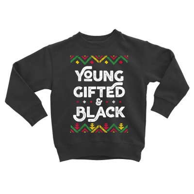 Young Gifted And Black Toddler Sweatshirt Designed By Kakashop