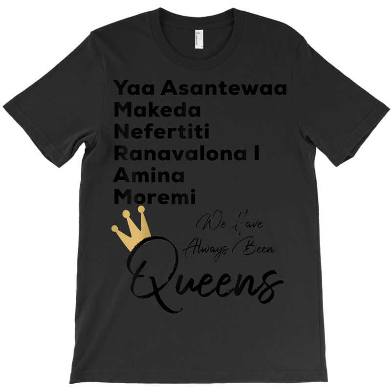 Yaa Makeda Nefertiti Ranavalona Amina Moremi S History _002 T-shirt | Artistshot