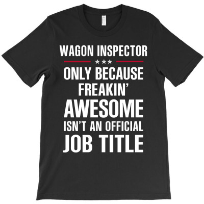 Gift For Freakin' Awesome Wagon Inspector T-shirt Designed By Thanchashop