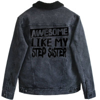 Awesome Like My Step Sister Funny Dad Joke Fathers Day Unisex Sherpa-lined Denim Jacket | Artistshot