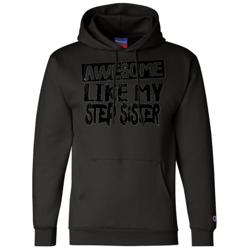 Awesome Like My Step Sister Funny Dad Joke Fathers Day Champion Hoodie | Artistshot