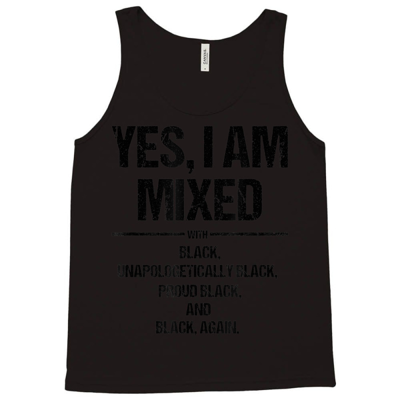 Yes I Am Mixed With Black Proud Black History Month Tank Top | Artistshot