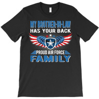 Trending My Brother-in-law Has Your Back Proud Air Force Family T-shirt | Artistshot