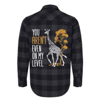 You Aren't Even On My Level - Funny Giraffe Gift Flannel Shirt | Artistshot