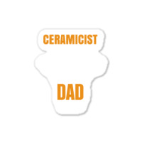 Ceramicist By Day Worlds Best Dad By Night Fathers Day Gift Sticker | Artistshot