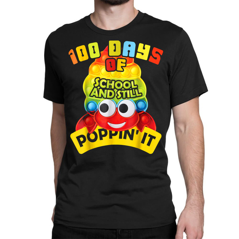 100 Days Of School And Still Poppin' It 100 Days Crab Pop It T Shirt Classic T-shirt | Artistshot