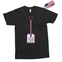 Hot Trend Shovel Me With Your Love - Funny 80's Exclusive T-shirt | Artistshot