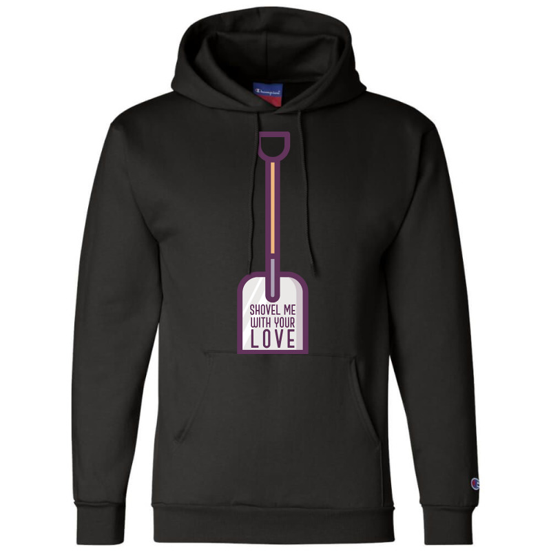 Hot Trend Shovel Me With Your Love - Funny 80's Champion Hoodie | Artistshot