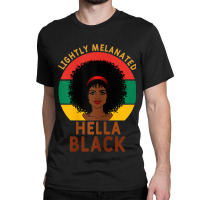 Womens Women Lightly Melanated Hella Black Melanin Pride Afrogift Classic T-shirt | Artistshot