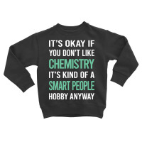 Trending Smart People Hobby Chemistry Toddler Sweatshirt | Artistshot