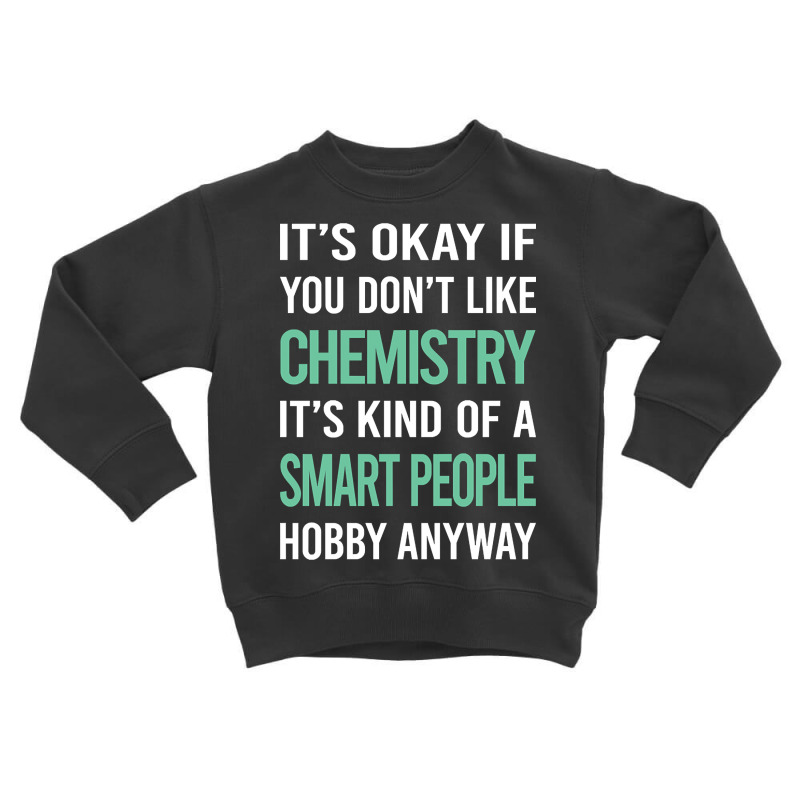 Trending Smart People Hobby Chemistry Toddler Sweatshirt by laurynvanhoose | Artistshot