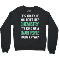 Trending Smart People Hobby Chemistry Crewneck Sweatshirt | Artistshot