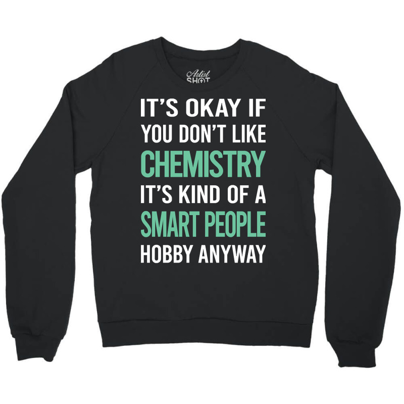 Trending Smart People Hobby Chemistry Crewneck Sweatshirt by laurynvanhoose | Artistshot