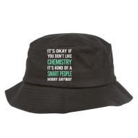 Trending Smart People Hobby Chemistry Bucket Hat | Artistshot