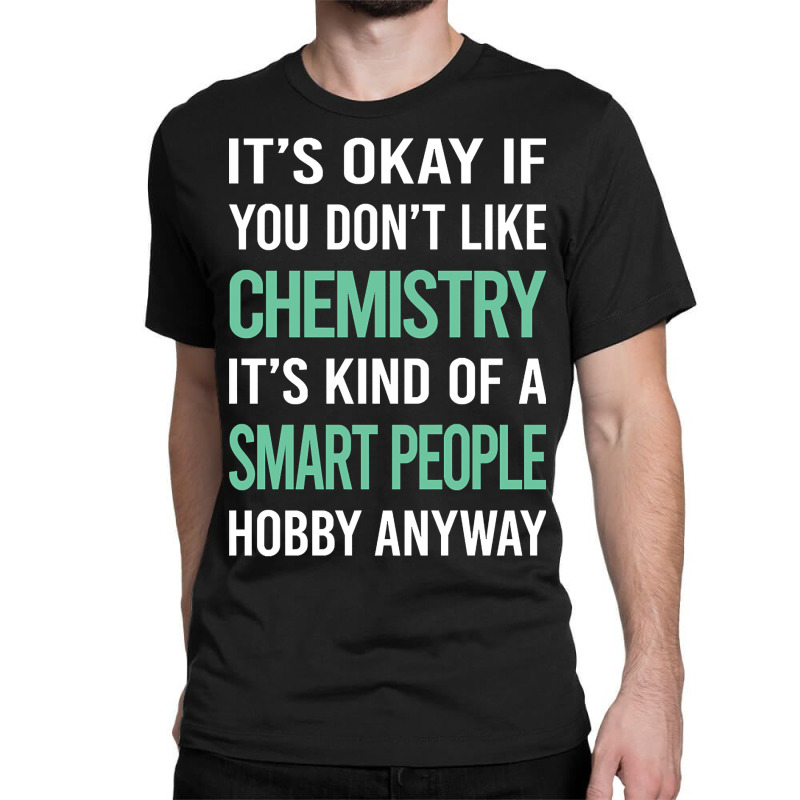 Trending Smart People Hobby Chemistry Classic T-shirt by laurynvanhoose | Artistshot