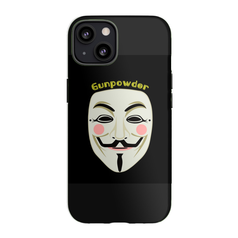 Gunpowder. Guy Fawkes Real Mask. Every Legend Starts Small. My Friend  Iphone 13 Case | Artistshot