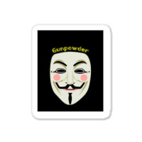 Gunpowder. Guy Fawkes Real Mask. Every Legend Starts Small. My Friend  Sticker | Artistshot