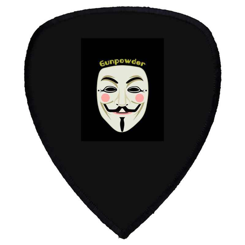 Gunpowder. Guy Fawkes Real Mask. Every Legend Starts Small. My Friend  Shield S Patch | Artistshot