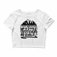 I Got Mountain Air Running Through My Veins Crop Top | Artistshot