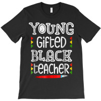 Young Gifted Black Teacher Shirt Black History Month School T-shirt | Artistshot