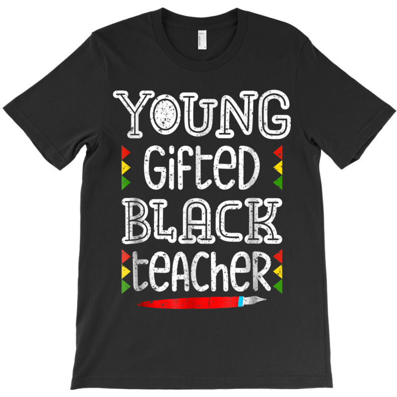 Young Gifted Black Teacher Shirt Black History Month School T-shirt | Artistshot