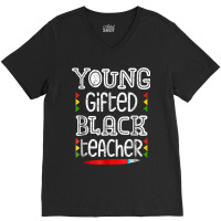 Young Gifted Black Teacher Shirt Black History Month School V-neck Tee | Artistshot