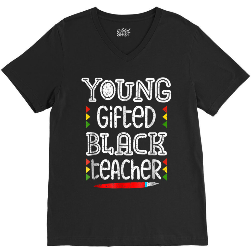 Young Gifted Black Teacher Shirt Black History Month School V-neck Tee | Artistshot