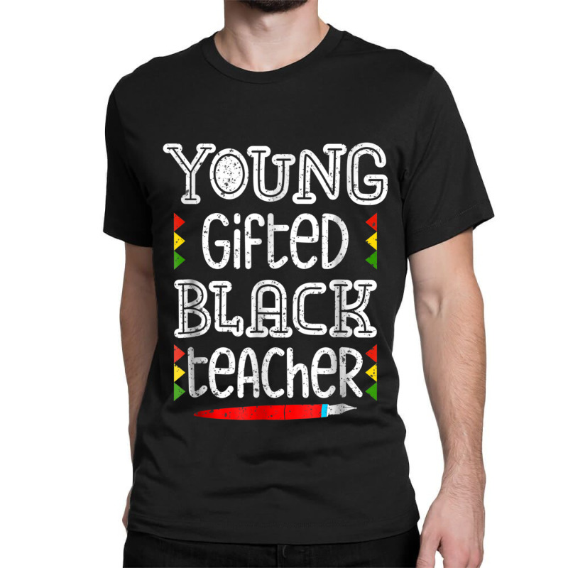 Young Gifted Black Teacher Shirt Black History Month School Classic T-shirt | Artistshot