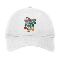 Oh, My My, Oh Hell Yes Classic Rock Song Gift Adjustable Cap | Artistshot