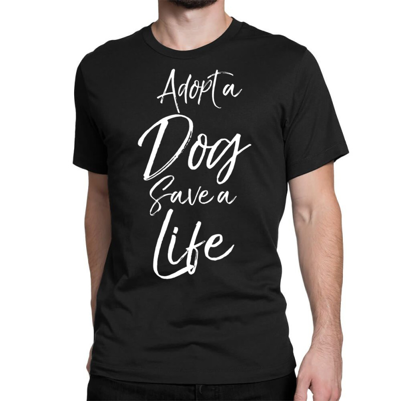 Hot Trend Cute Pet Adoption Adopt A Dog Save A Life Classic T-shirt by michealyoungerlk01 | Artistshot