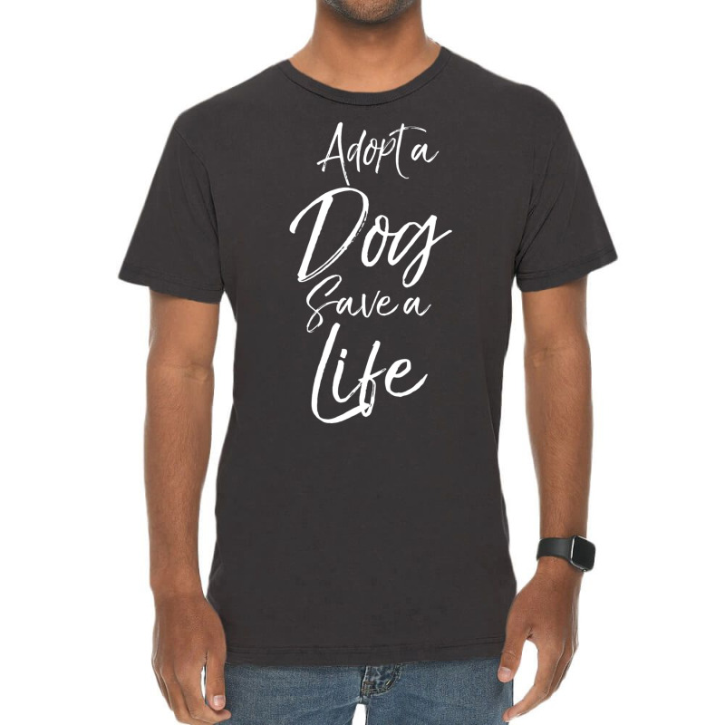 Hot Trend Cute Pet Adoption Adopt A Dog Save A Life Vintage T-Shirt by michealyoungerlk01 | Artistshot