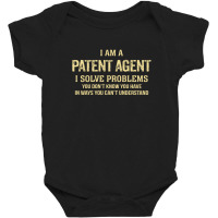 I'm A Patent Agent I Solve Problems. Funny Gift Baby Bodysuit | Artistshot