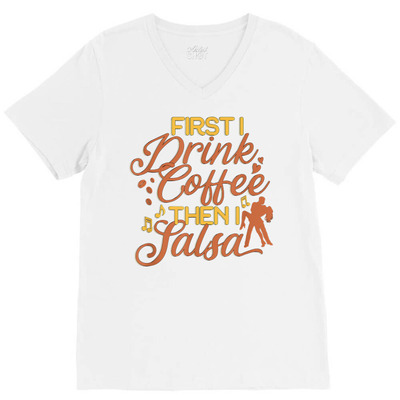 Coffee And Salsa Latin Dance Dancer Dancing Teachers T Shirt V-Neck Tee by noelenedh2mar | Artistshot