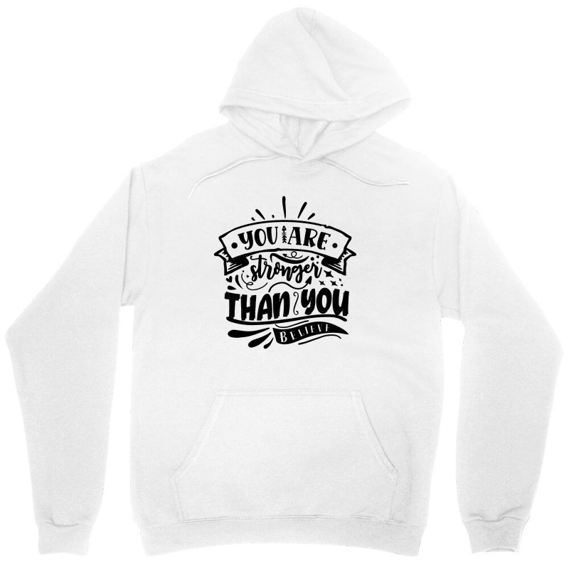 You Are Stronger Than You Believe Unisex Hoodie by romisiantaka | Artistshot