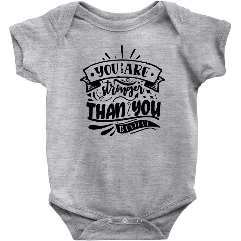 You Are Stronger Than You Believe Baby Bodysuit by romisiantaka | Artistshot