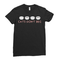 Cats Dont Beg Cat Mom Funny Cat Dad Humor Sayings T Shirt Ladies Fitted T-shirt | Artistshot