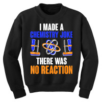 Chemistry Joke No Reaction Chemists Teacher Men Women T Shirt Youth Sweatshirt | Artistshot