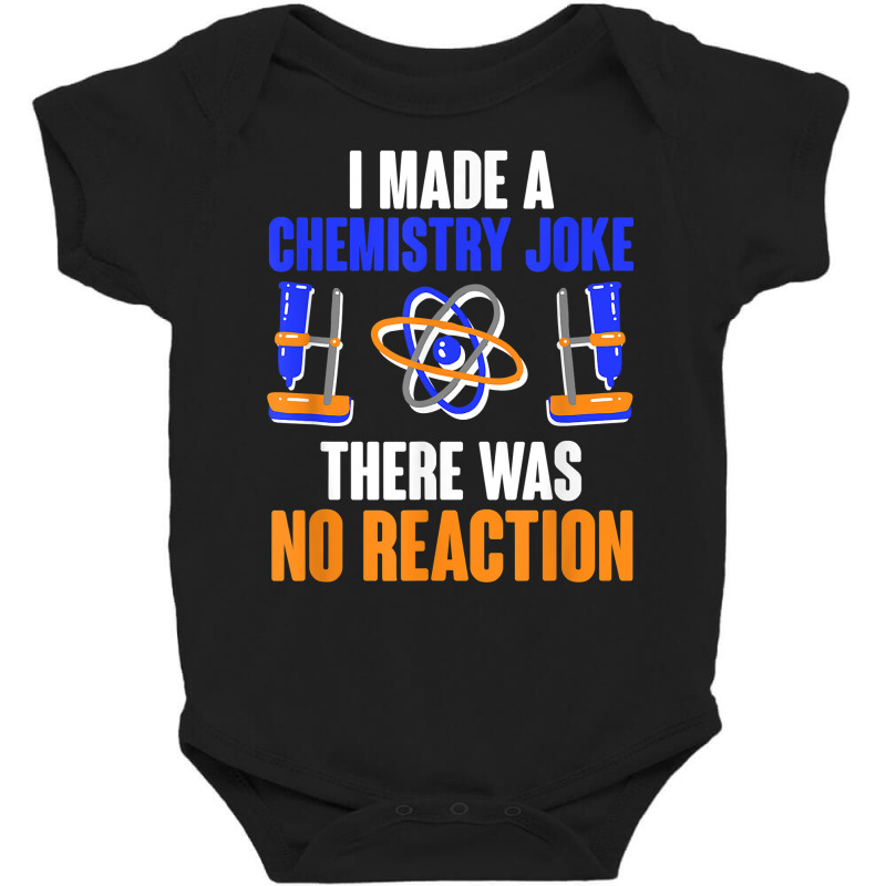 Chemistry Joke No Reaction Chemists Teacher Men Women T Shirt Baby Bodysuit by shmonotpv4s | Artistshot