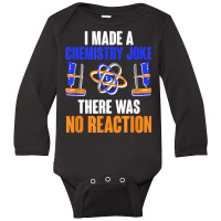 Chemistry Joke No Reaction Chemists Teacher Men Women T Shirt Long Sleeve Baby Bodysuit | Artistshot